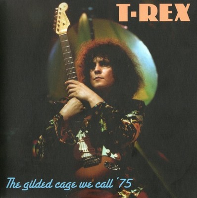 Marc Bolan and T.Rex The Gilded Cage We Call '75 Album