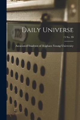 Daily Universe; 15 Nr. 39 von Associated Students of Brigham Young [Taschenbuch]