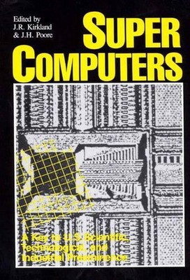 Supercomputers: A Key to U.S. Scientific, Technological, and Industrial Preemine