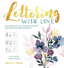 Lettering with Love: The Simple Art of Handwriting With Watercolour Embel - GOOD
