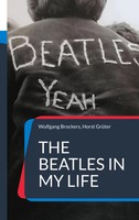 The Beatles In My Life Erlebnisse Und Recherchen Unbeirrbarer Fans Taschenbuch