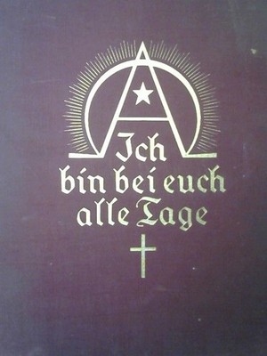 Ich bin bei euch alle Tage : Ein christl. Lebensbuch in Wort und Bild und Lied.