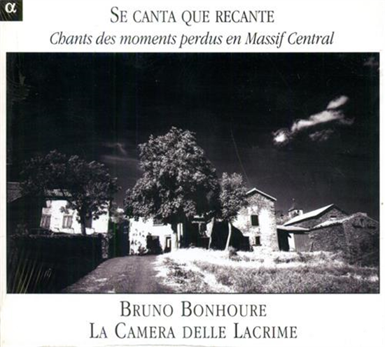 Bonhoure,Bruno. - Se Canta Que Recante. Chants des Moments Perdus en Massif Cent