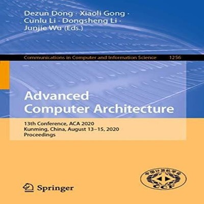 Advanced Computer Architecture 13th Conference ACA 2020 Kunming C