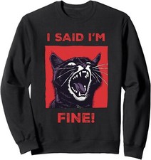 I Said I'm Fine Funny Angry Cat Owner Cat Lover Unisex Crewneck Sweatshirt