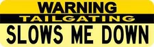 10x3 Warning Tailgating Slows Me Down Magnet Magnetic Funny Bumper Magnets Decal