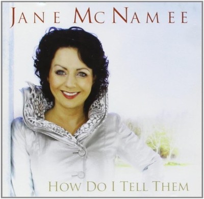 JANE MCNAMEE: HOW DO I TELL THEM - CD
