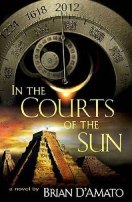 In the Courts of the Sun - Hardcover By DAmato, Brian - GOOD