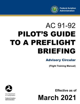 AC 91-92 Pilot s Guide to a Preflight Briefing - Advisory Circular: (Flight Trai