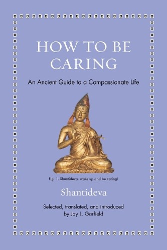 How To Be Caring : An Ancient Guide To A Compassionate Life Shantideva - Image 5