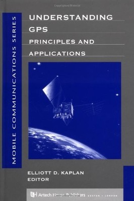 UNDERSTANDING GPS PRINCIPLES AND APPLICATIONS (ARTECH By Elliott Kaplan **Mint**
