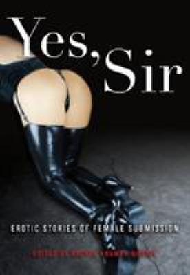 Yes, Sir: Erotic Stories of Female Submission, , New Book