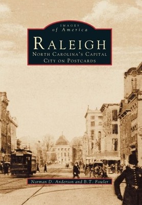 RALEIGH NC'S CAPITAL CITY ON PCS (NC) (IMAGES OF AMERICA By Norman D. Anderson