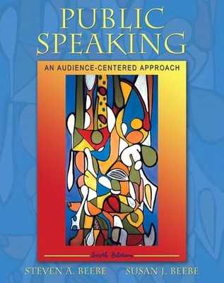 Public Speaking: An Audience-Centered Approach by Steven A. Beebe
