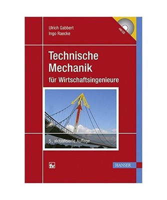 Technische Mechanik für Wirtschaftsingenieure, Ulrich Gabbert, Ingo Raecke
