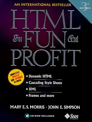 HTML for Fun and Profit, Morris, Mary E. & Simpson, John E. & Sun Microsystems P