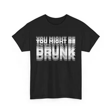 You Might Be Drunk Drinking Women Men Funny Quote T-shirt 