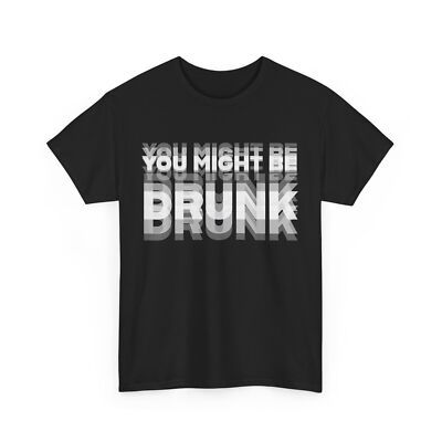 You Might Be Drunk Drinking Women Men Funny Quote T-shirt 