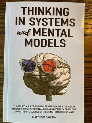 Thinking in Systems and Mental Models Marcus P. Dawson Self-Help Psychology