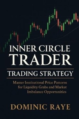 Dominic Raye Inner Circle Trader (Ict) Trading Strateg (Taschenbuch) (US IMPORT)