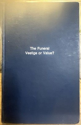 The funeral: vestige or value? by Paul E Irion