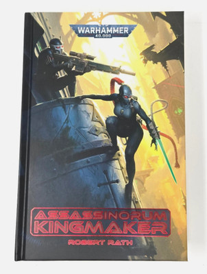 Warhammer 40k Assassinorum Kingmaker (HC) Black Library NEW by Robert Rath