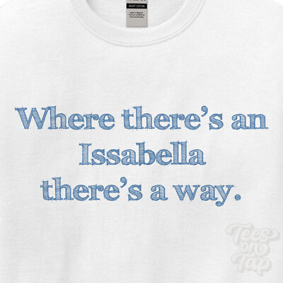 WO... ISSABELLA THERE'S A WAY - WEISSES T-SHIRT Herren/Damen Name Geschenkidee