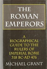 The Roman Emperors: A Biographical Gu..., Grant Michael