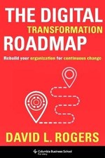 The Digital Transformation Roadmap, David L. Roger