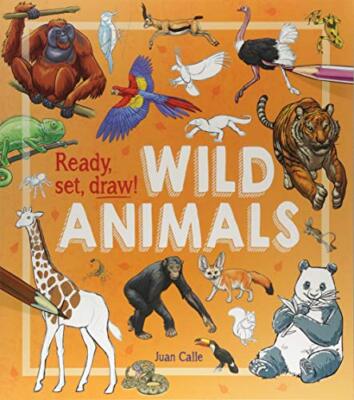 Fertig, Set, Zeichnen!: Wildtiere, Juan Calle, William Potter