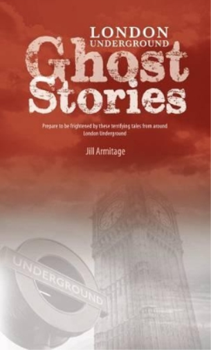 Jill Armitage London Underground Ghost Stories (Tascabile)