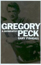 Gregory Peck : A Biography - Hardcover By Fishgall, Gary - GOOD