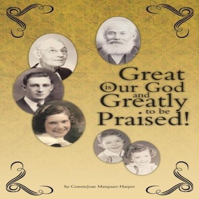 Great is Our God: and Greatly to be Praised! by ConnieJean Marqua