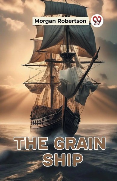 The Grain Ship | Morgan Robertson | Taschenbuch | Englisch | 2024-image