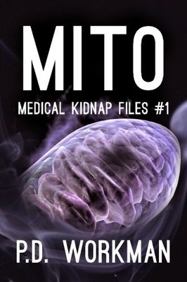 MITO (MEDICAL KIDNAP FILES) (VOLUME 1) By P D Workman **BRAND NEW**