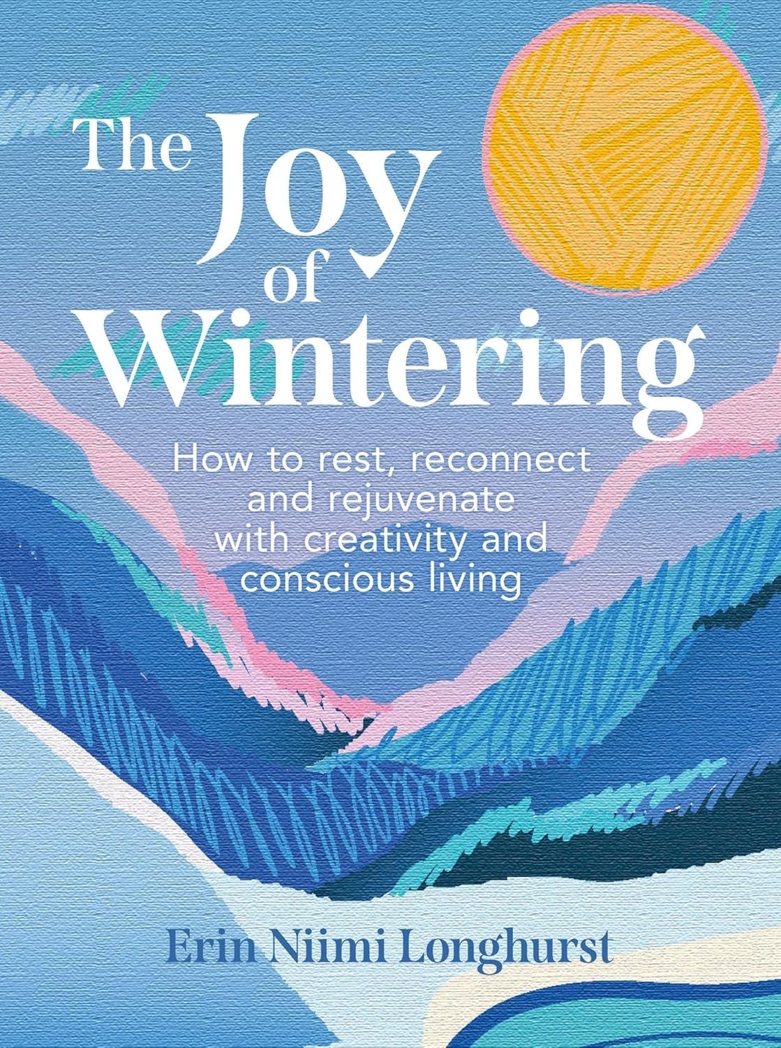The Joy of Wintering by Erin Niimi Longhurst Hardback New Book