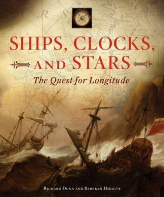 Ships, Clocks, and Stars : The Quest for Longitude by Rebekah Higgitt and...