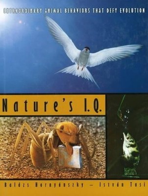 Natures IQ: Extraordinary Animal Behaviors that Defy Evolution