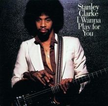 I Wanna Play for You von Clarke,Stanley | CD | Zustand sehr gut