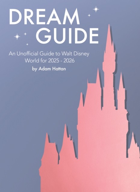 Dream Guide An Unofficial Guide to Walt Disney World  by Adam Hattan PAPERBACK - Image 3