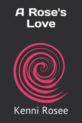 A Rose's Love by Kenni Rosee Paperback Book