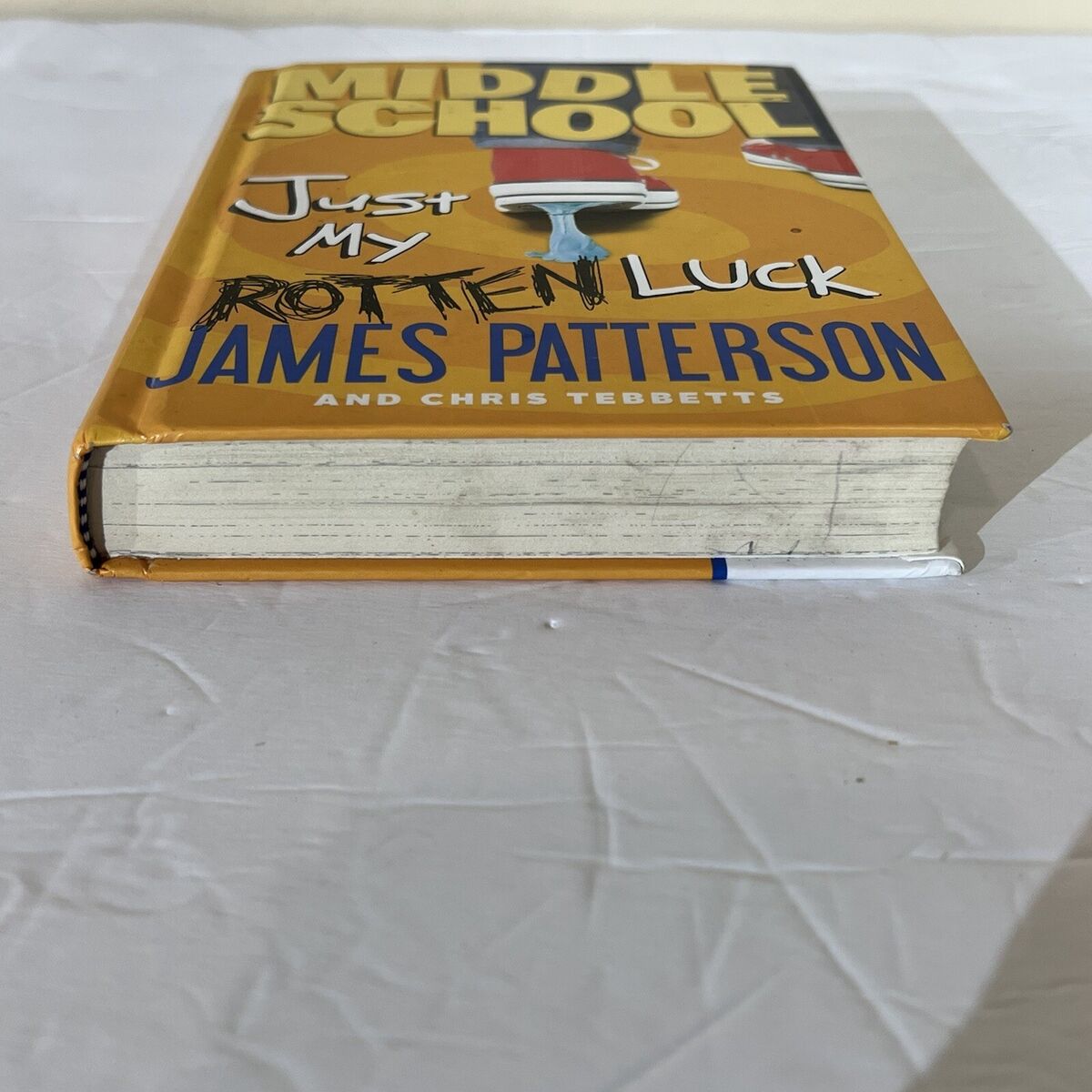 Middle School: Just My Rotten Luck by James Patterson