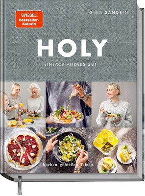 Holy | Einfach anders gut. Kochen. Genießen. Feiern. | Gina Sandrin | Buch