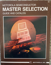 1984 – Motorola Semiconductor Master Selection Guide & Catalog