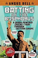Batting on the Bosphorus: A Skoda-powere..., Angus Bell
