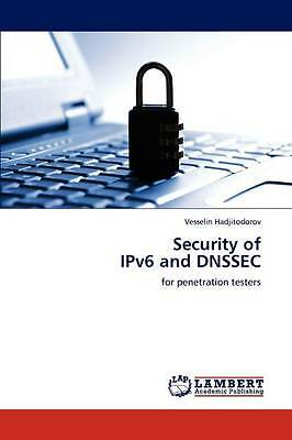 Security of IPv6 and DNSSEC: for penetration testers by Hadjitodorov, Vesselin