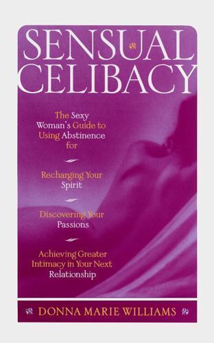 Sensual Celibacy: The Sexy Woman's - 0684833514, Donna Marie Williams, paperback