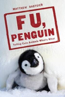 F U, Penguin: Telling Cute Animals What's What - Paperback - GOOD