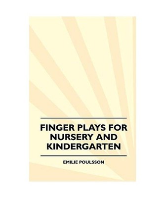 Finger Plays for Nursery and Kindergarten, Emilie Poulsson