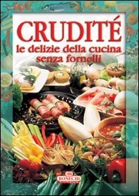 crudite die köstlichkeiten der küche ohne herd aa.vv 8847614589
